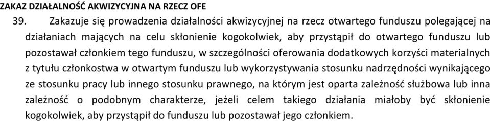 otwartego funduszu lub pozostawał członkiem tego funduszu, w szczególności oferowania dodatkowych korzyści materialnych z tytułu członkostwa w otwartym funduszu lub