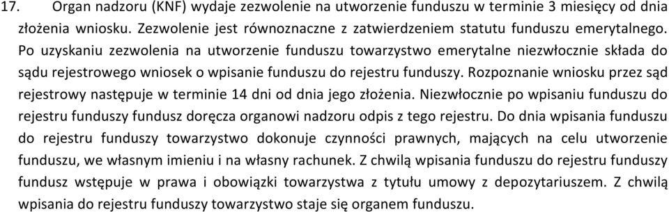 Rozpoznanie wniosku przez sąd rejestrowy następuje w terminie 14 dni od dnia jego złożenia.