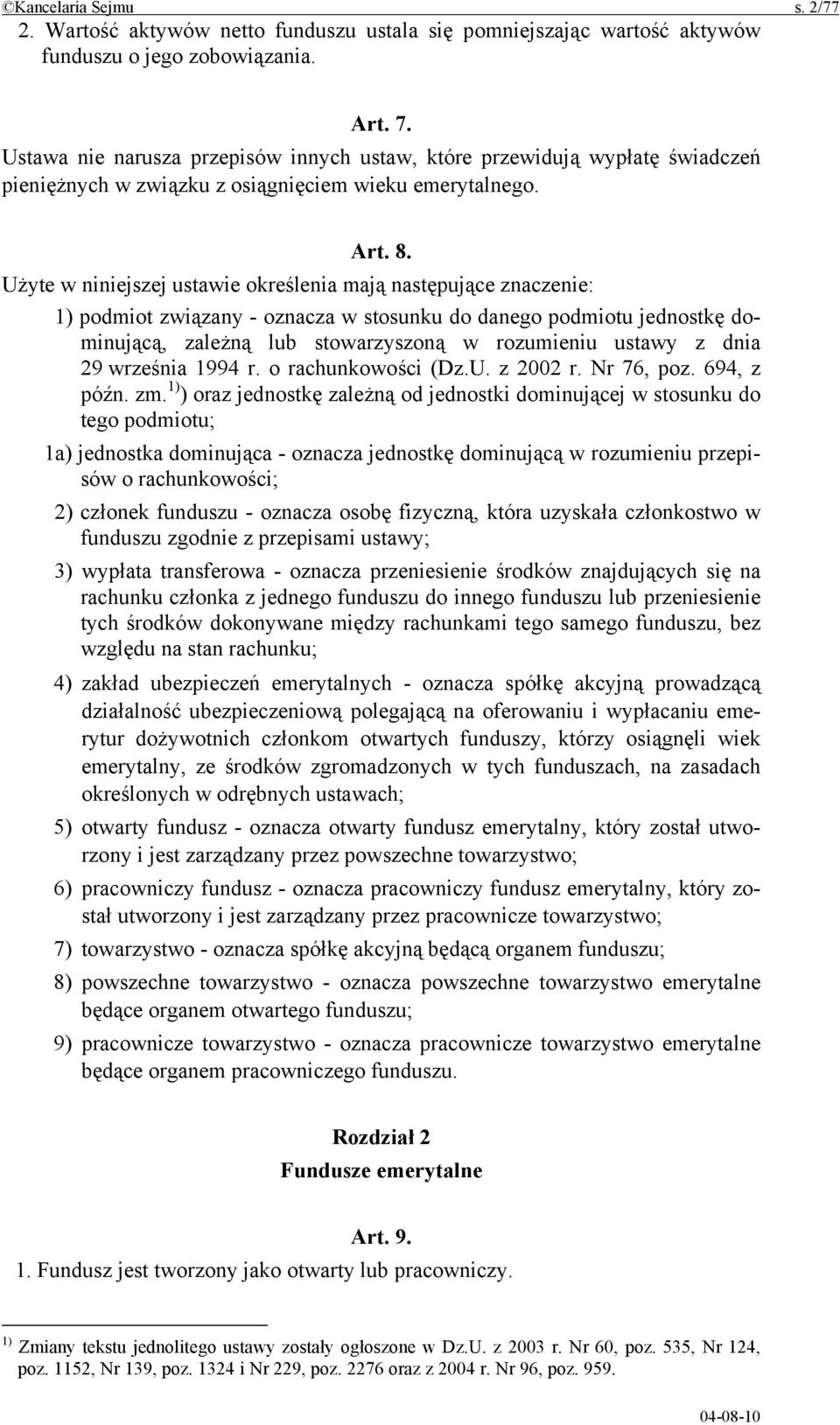 Użyte w niniejszej ustawie określenia mają następujące znaczenie: 1) podmiot związany - oznacza w stosunku do danego podmiotu jednostkę dominującą, zależną lub stowarzyszoną w rozumieniu ustawy z