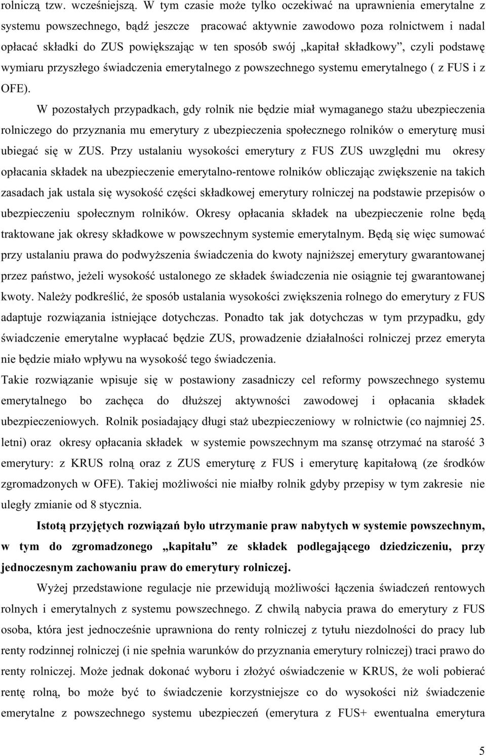 kapita sk adkowy, czyli podstaw wymiaru przysz ego wiadczenia emerytalnego z powszechnego systemu emerytalnego ( z FUS i z OFE).