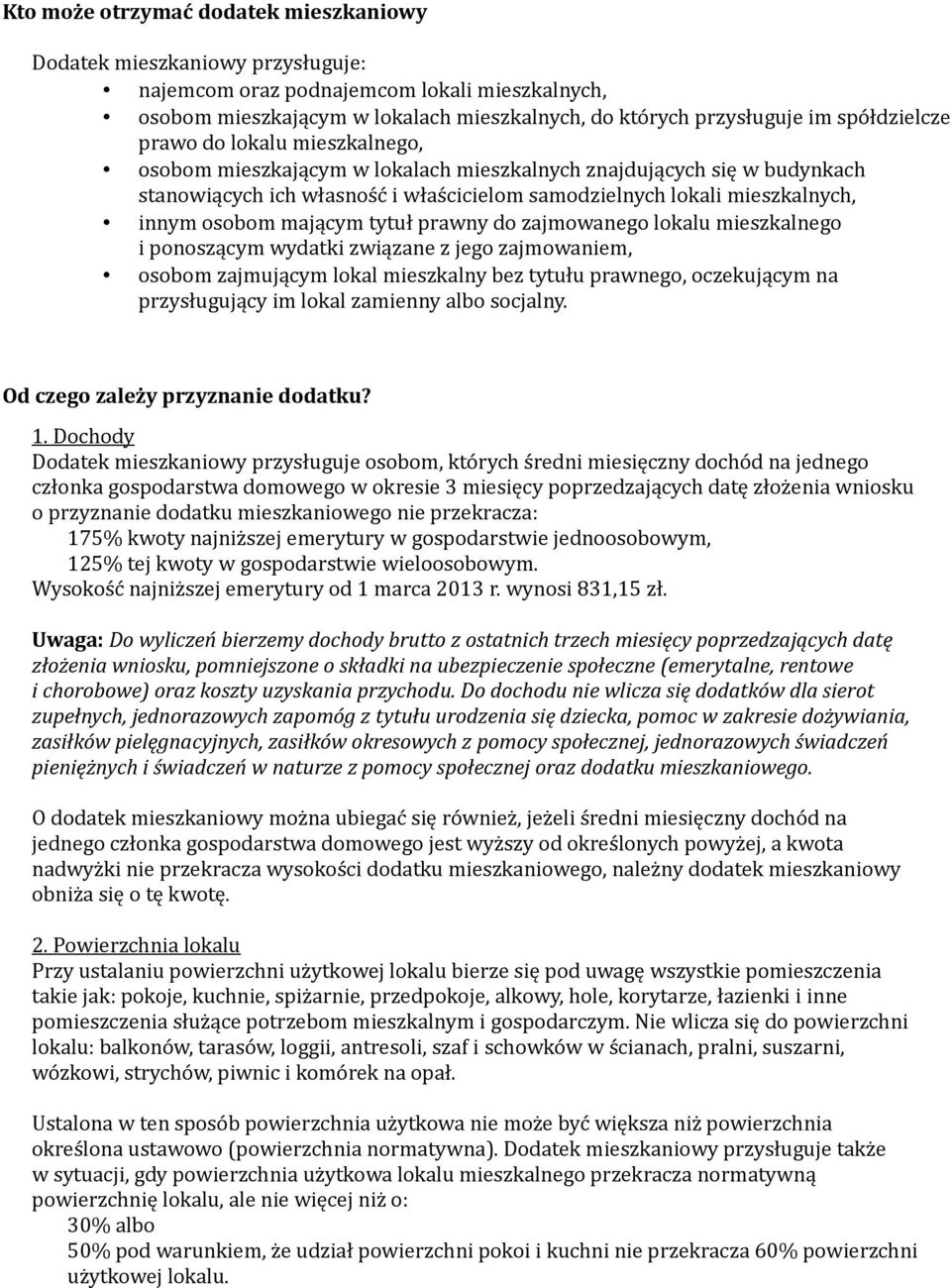 osobom mającym tytuł prawny do zajmowanego lokalu mieszkalnego i ponoszącym wydatki związane z jego zajmowaniem, osobom zajmującym lokal mieszkalny bez tytułu prawnego, oczekującym na przysługujący