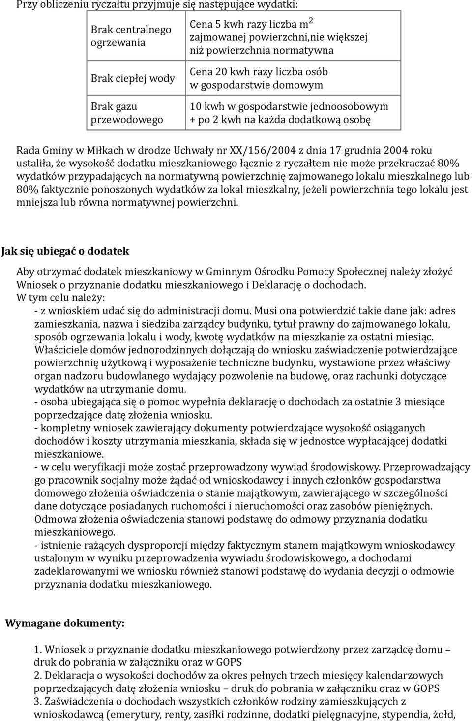 XX/156/2004 z dnia 17 grudnia 2004 roku ustaliła, że wysokość dodatku mieszkaniowego łącznie z ryczałtem nie może przekraczać 80% wydatków przypadających na normatywną powierzchnię zajmowanego lokalu