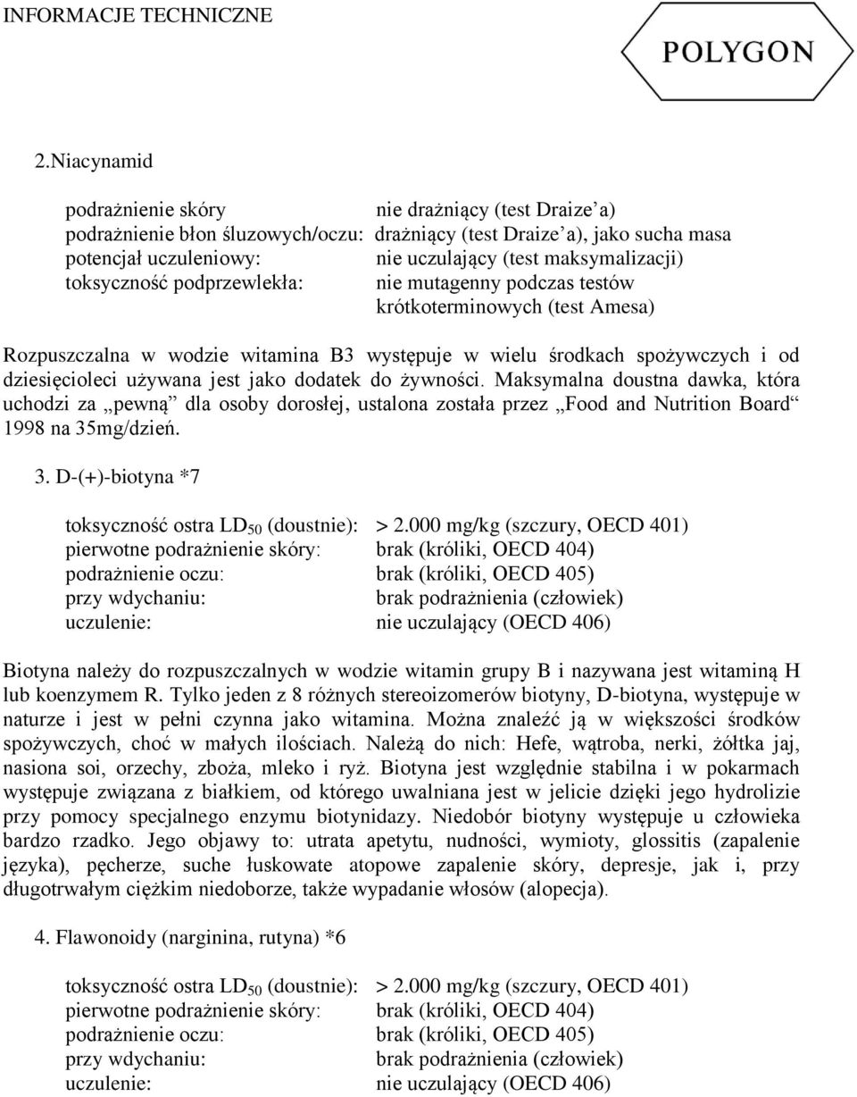 dodatek do żywności. Maksymalna doustna dawka, która uchodzi za pewną dla osoby dorosłej, ustalona została przez Food and Nutrition Board 1998 na 35