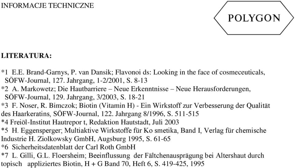 Bimczok; Biotin (Vitamin H) - Ein Wirkstoff zur Verbesserung der Qualität des Haarkeratins, SÖFW-Journal, 122. Jahrgang 8/1996, S.
