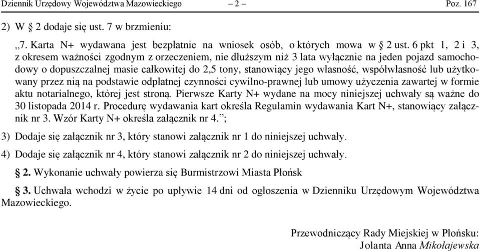 współwłasność lub użytkowany przez nią na podstawie odpłatnej czynności cywilno-prawnej lub umowy użyczenia zawartej w formie aktu notarialnego, której jest stroną.