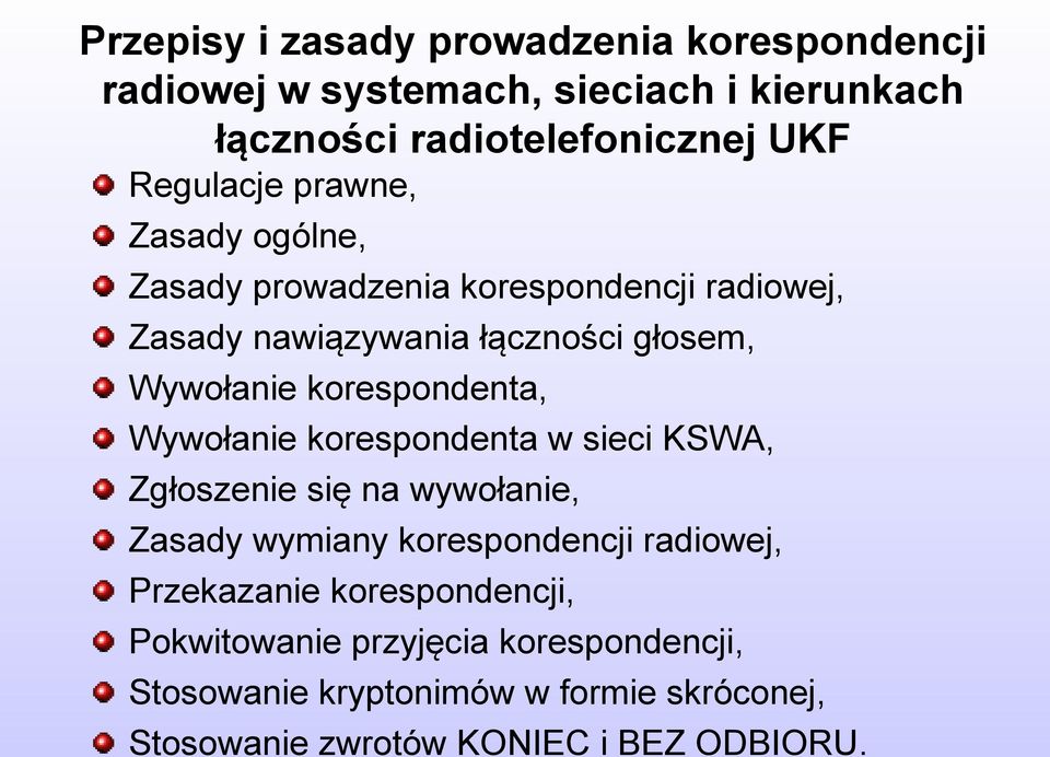 korespondenta, Wywołanie korespondenta w sieci KSWA, Zgłoszenie się na wywołanie, Zasady wymiany korespondencji radiowej,