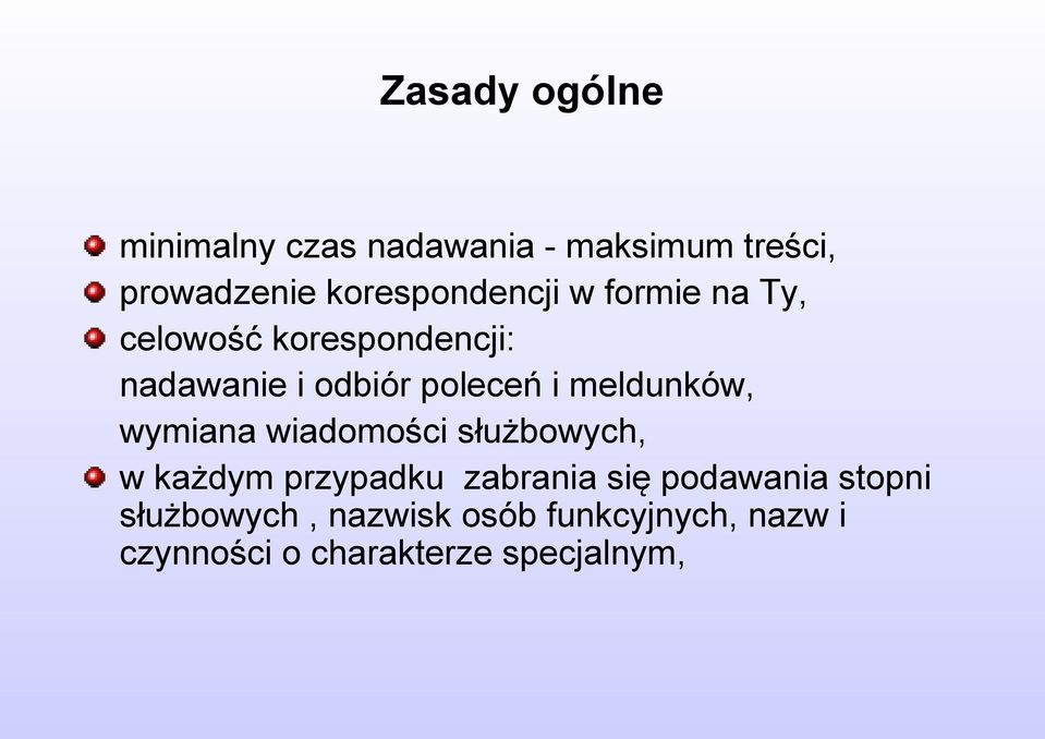 poleceń i meldunków, wymiana wiadomości służbowych, w każdym przypadku zabrania