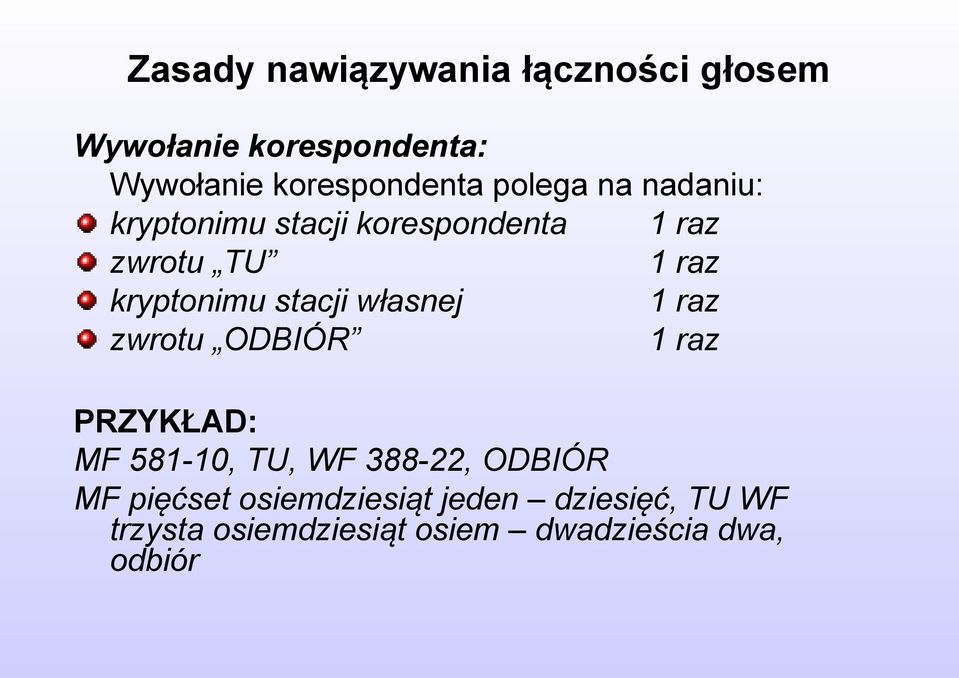 stacji własnej 1 raz zwrotu ODBIÓR 1 raz PRZYKŁAD: MF 581-10, TU, WF 388-22, ODBIÓR MF