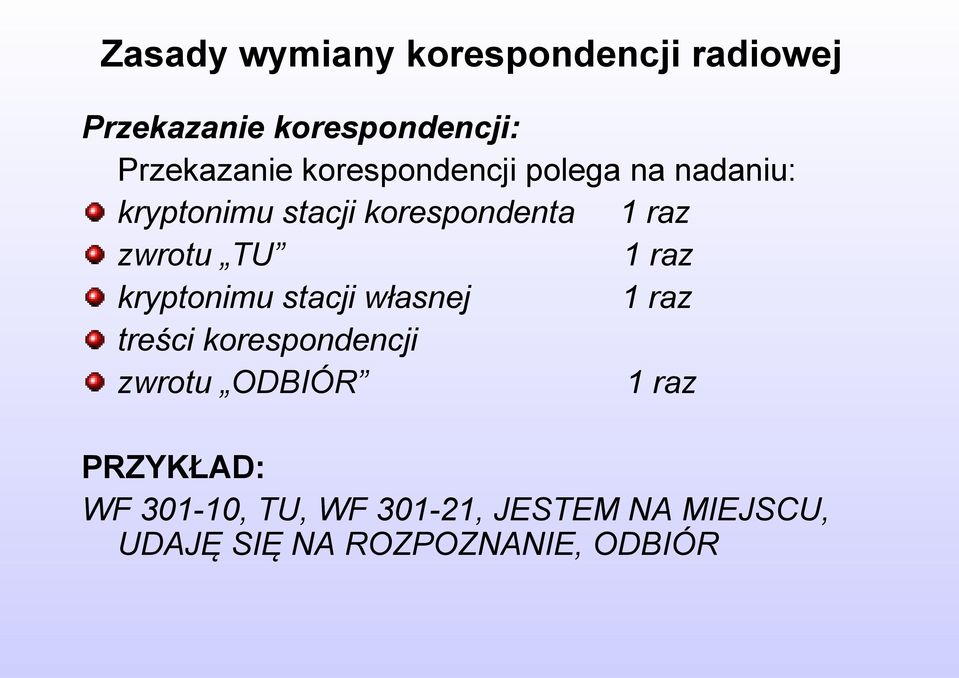 1 raz kryptonimu stacji własnej 1 raz treści korespondencji zwrotu ODBIÓR 1 raz