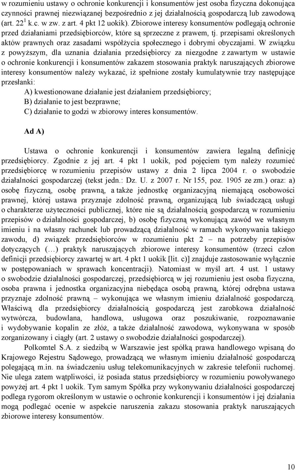 przepisami określonych aktów prawnych oraz zasadami współżycia społecznego i dobrymi obyczajami.