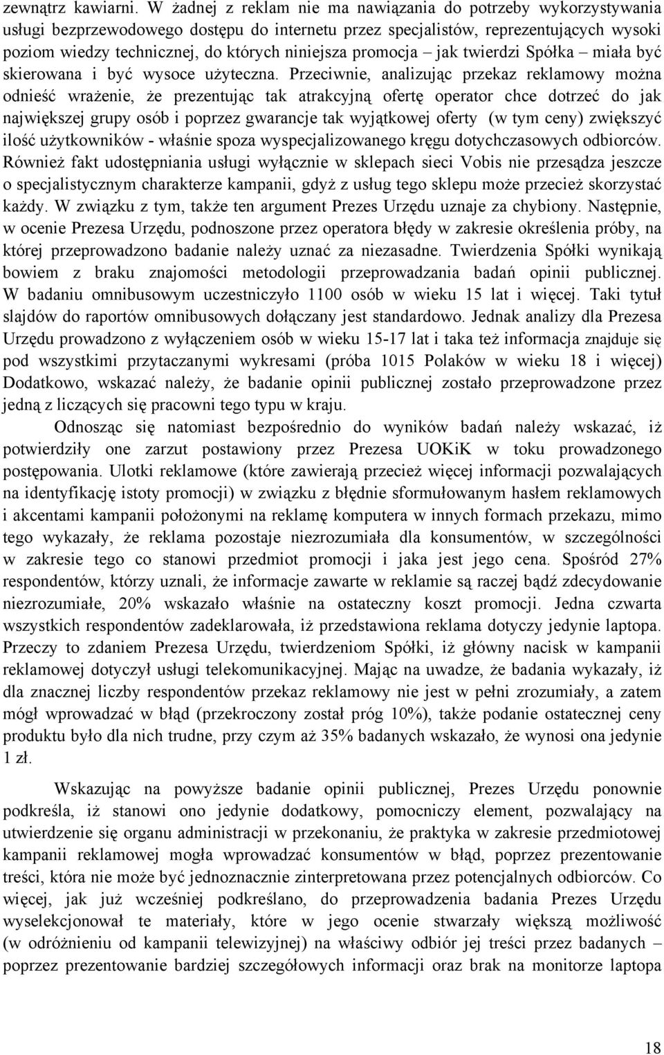 promocja jak twierdzi Spółka miała być skierowana i być wysoce użyteczna.