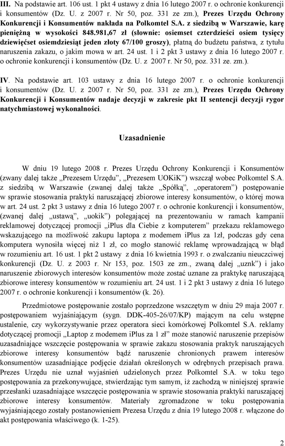 981,67 zł (słownie: osiemset czterdzieści osiem tysięcy dziewięćset osiemdziesiąt jeden złoty 67/100 groszy), płatną do budżetu państwa, z tytułu naruszenia zakazu, o jakim mowa w art. 24 ust.