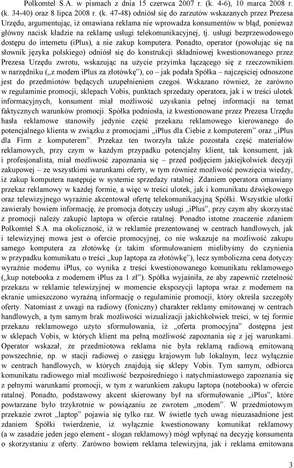 34-40) oraz 8 lipca 2008 r. (k.