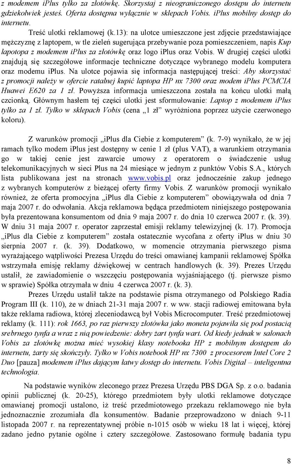 13): na ulotce umieszczone jest zdjęcie przedstawiające mężczyznę z laptopem, w tle zieleń sugerująca przebywanie poza pomieszczeniem, napis Kup lapotopa z modemem iplus za złotówkę oraz logo iplus