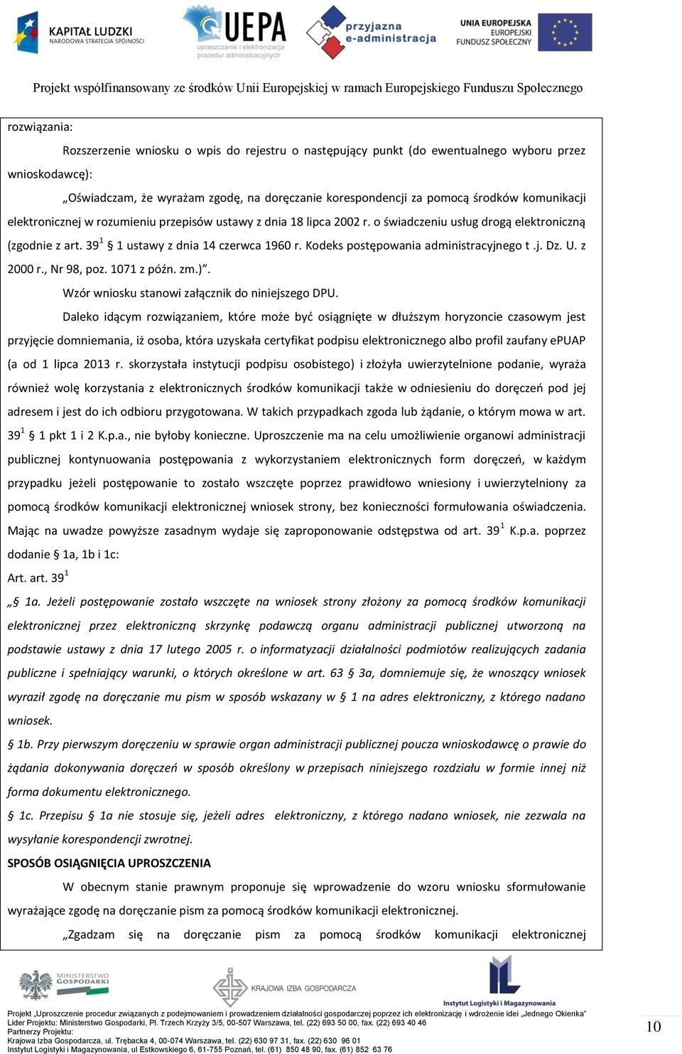 Kodeks postępowania administracyjnego t.j. Dz. U. z 2000 r., Nr 98, poz. 1071 z późn. zm.). Wzór wniosku stanowi załącznik do niniejszego DPU.
