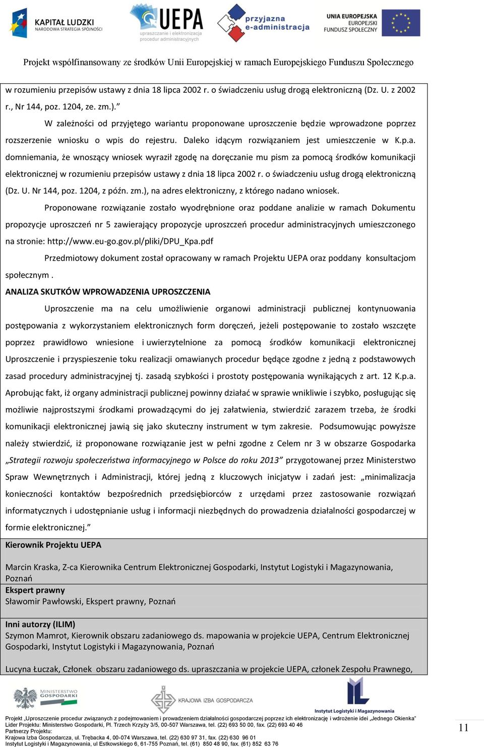o świadczeniu usług drogą elektroniczną (Dz. U. Nr 144, poz. 1204, z późn. zm.), na adres elektroniczny, z którego nadano wniosek.