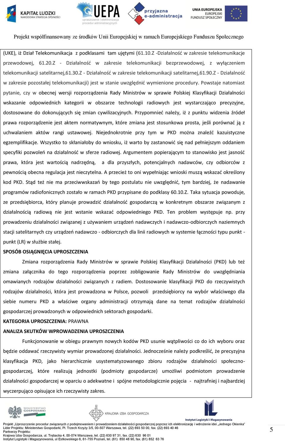 z - Działalność w zakresie pozostałej telekomunikacji) jest w stanie uwzględnić wymienione procedury.