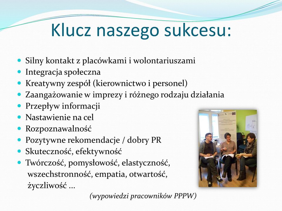 informacji Nastawienie na cel Rozpoznawalność Pozytywne rekomendacje / dobry PR Skuteczność,