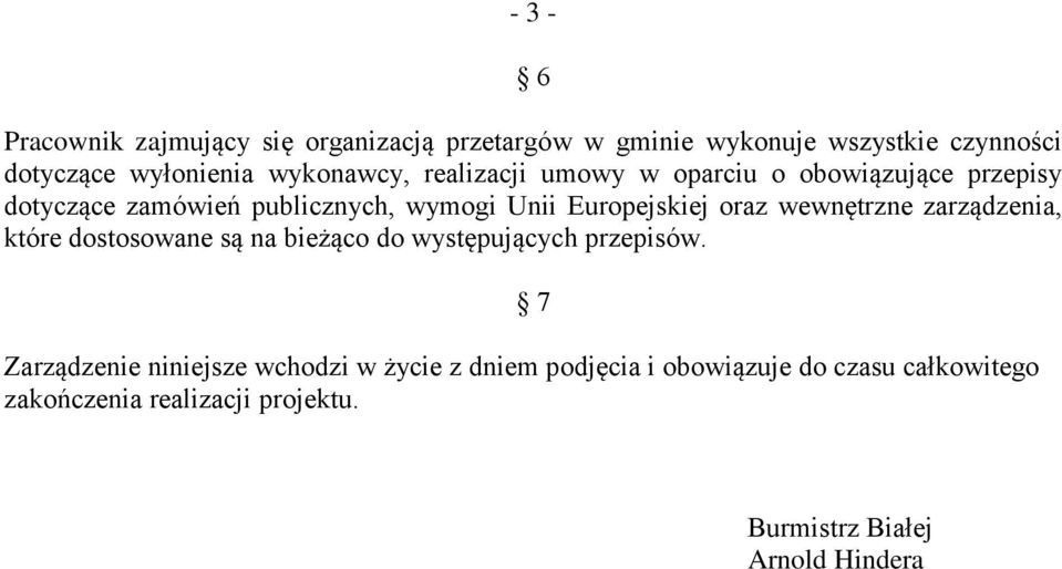 oraz wewnętrzne zarządzenia, które dostosowane są na bieżąco do występujących przepisów.