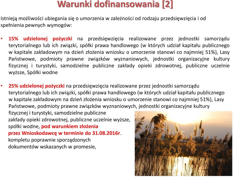 stanowi co najmniej 51%), Lasy Państwowe, podmioty prawne związków wyznaniowych, jednostki organizacyjne kultury fizycznej i turystyki, samodzielne publiczne zakłady opieki zdrowotnej, publiczne