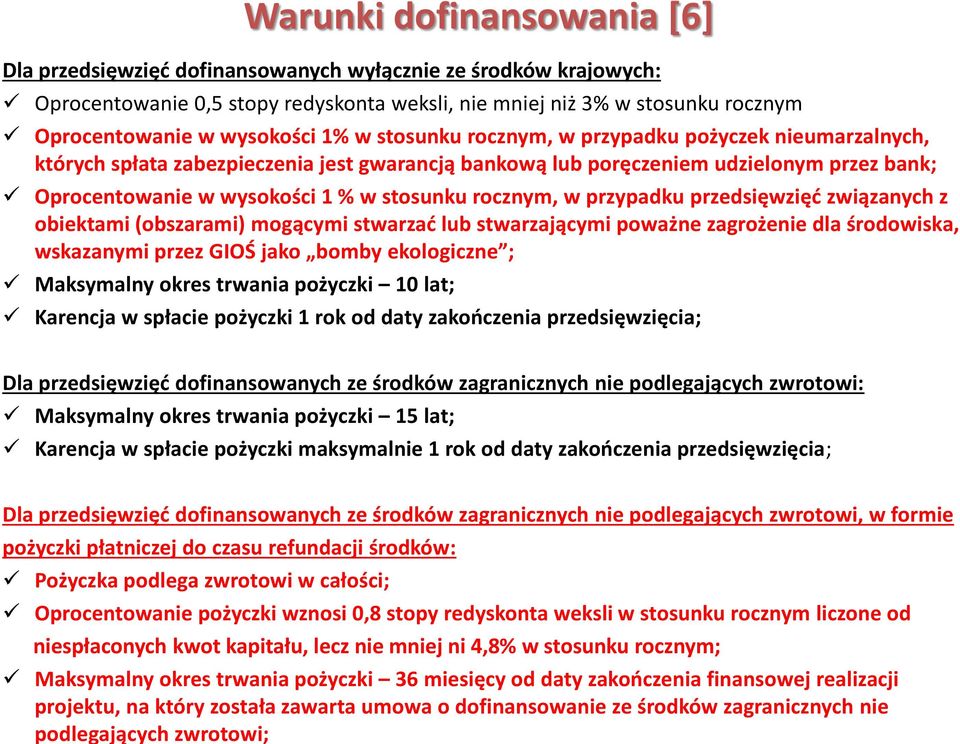 rocznym, w przypadku przedsięwzięć związanych z obiektami (obszarami) mogącymi stwarzać lub stwarzającymi poważne zagrożenie dla środowiska, wskazanymi przez GIOŚ jako bomby ekologiczne ; Maksymalny