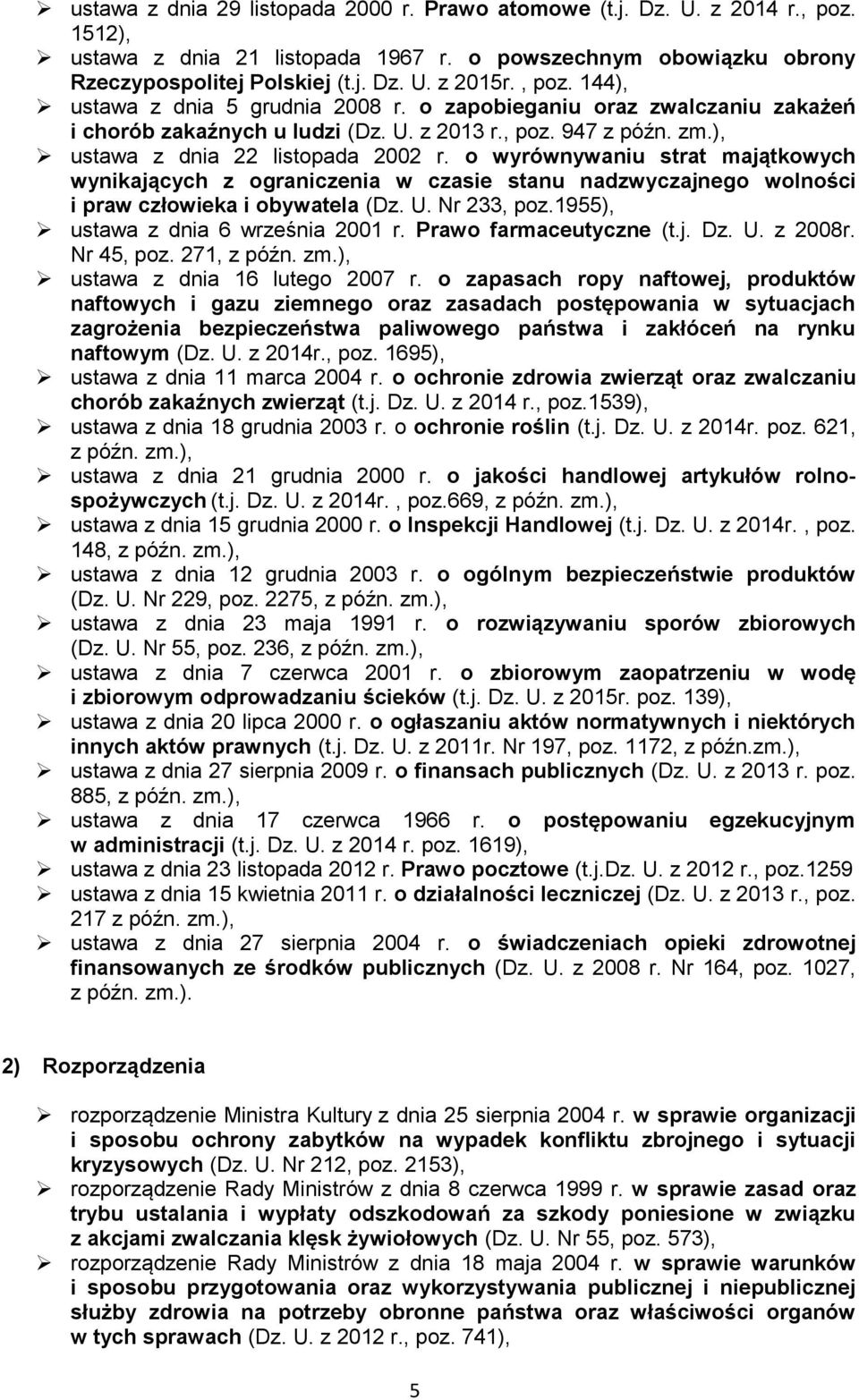 o wyrównywaniu strat majątkowych wynikających z ograniczenia w czasie stanu nadzwyczajnego wolności i praw człowieka i obywatela (Dz. U. Nr 233, poz.1955), ustawa z dnia 6 września 2001 r.