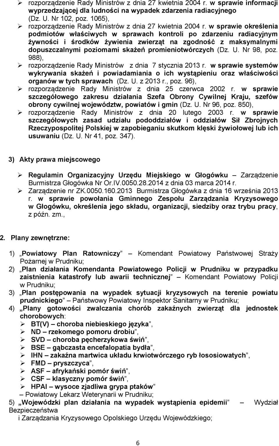 w sprawie określenia podmiotów właściwych w sprawach kontroli po zdarzeniu radiacyjnym żywności i środków żywienia zwierząt na zgodność z maksymalnymi dopuszczalnymi poziomami skażeń