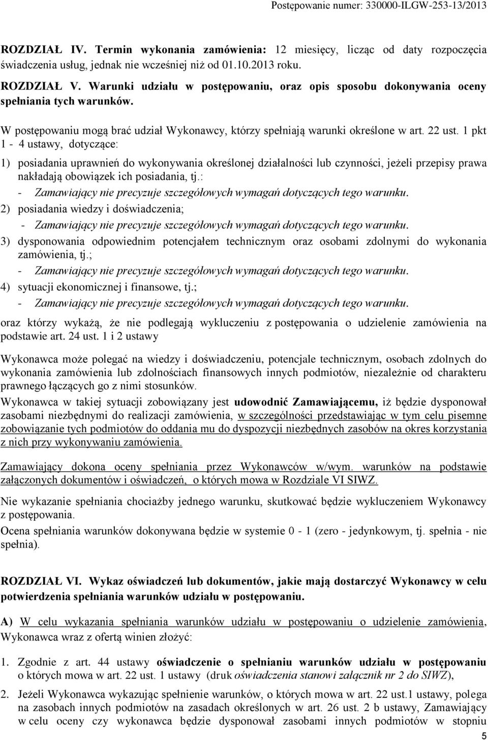 1 pkt 1-4 ustawy, dotyczące: 1) posiadania uprawnień do wykonywania określonej działalności lub czynności, jeżeli przepisy prawa nakładają obowiązek ich posiadania, tj.