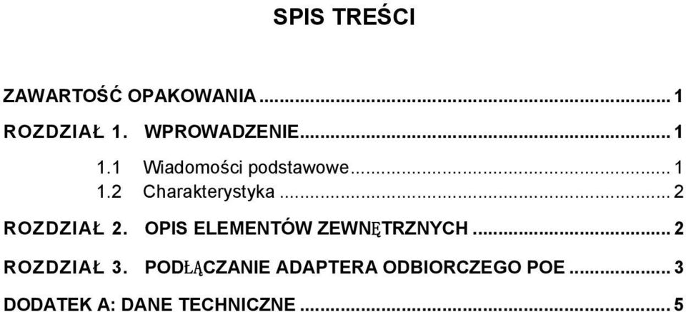 .. 2 ROZDZIAŁ 2. OPIS ELEMENTÓW ZEWNĘTRZNYCH... 2 ROZDZIAŁ 3.