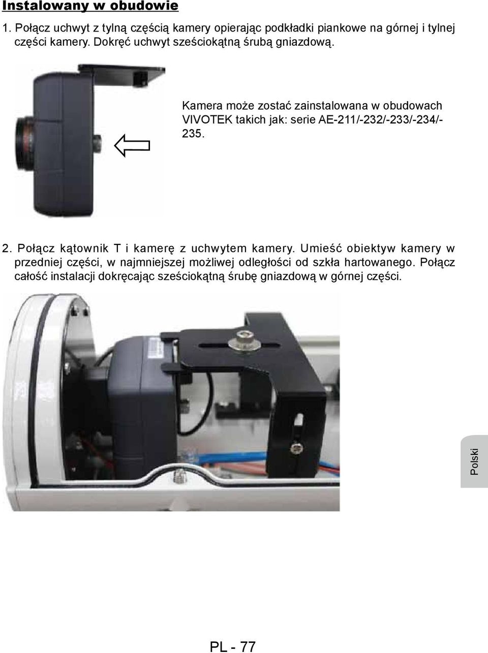 Kamera może zostać zainstalowana w obudowach VIVOTEK takich jak: serie AE-211/-232/-233/-234/- 23