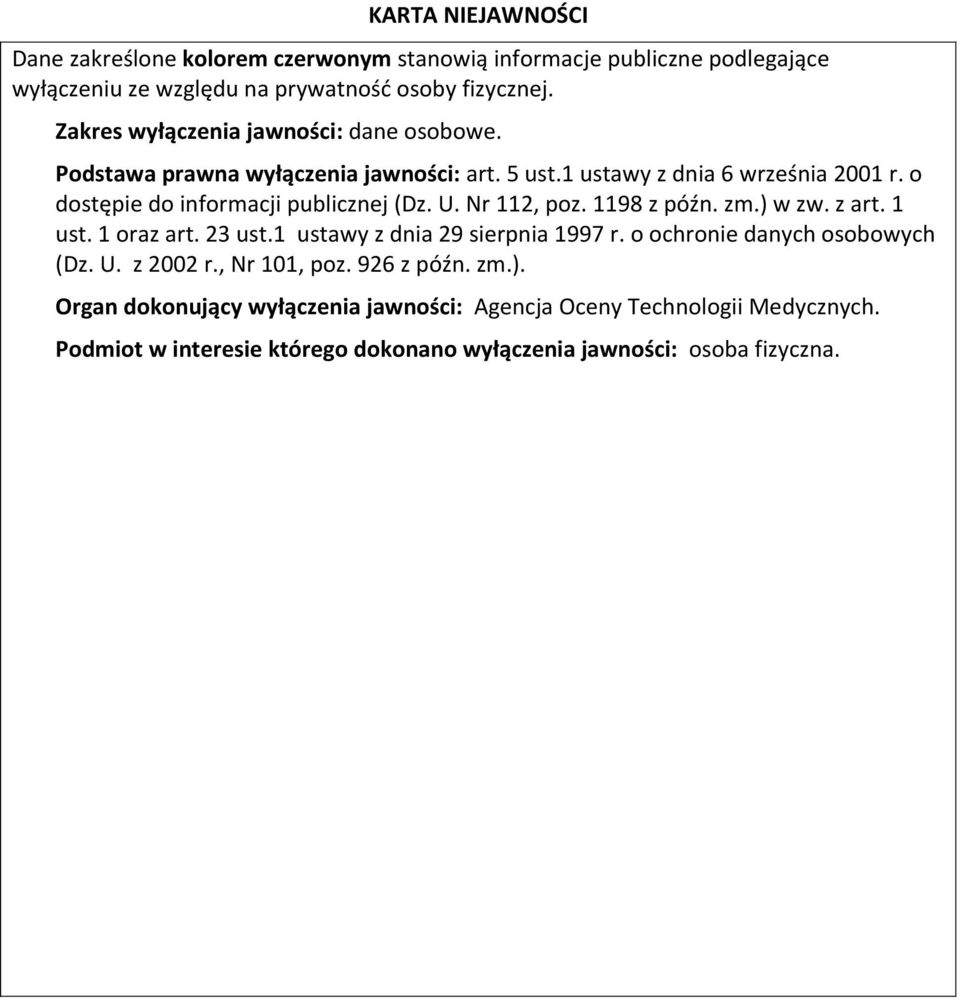 o dostępie do informacji publicznej (Dz. U. Nr 112, poz. 1198 z późn. zm.) w zw. z art. 1 ust. 1 oraz art. 23 ust.1 ustawy z dnia 29 sierpnia 1997 r.