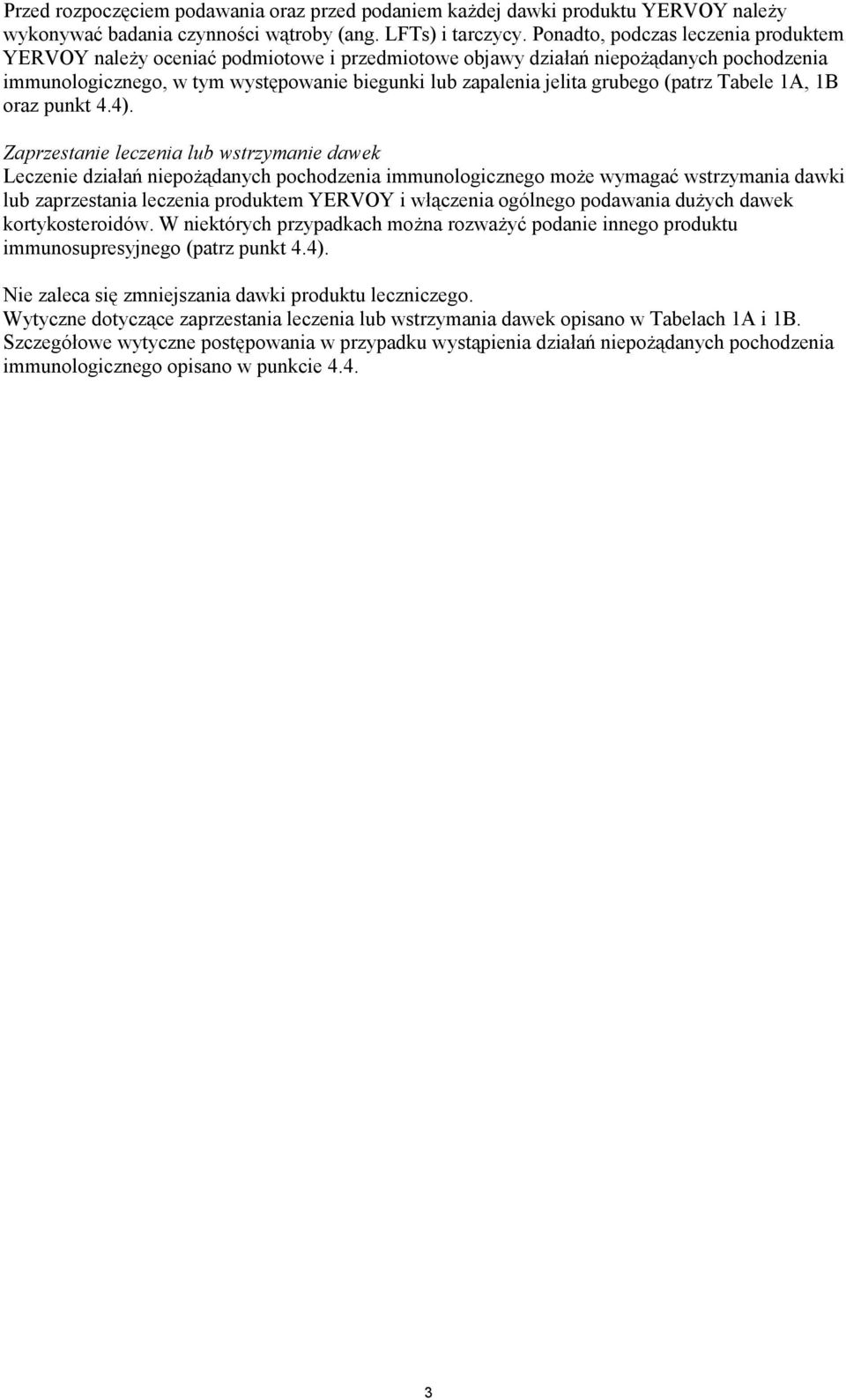 (patrz Tabele 1A, 1B oraz punkt 4.4).