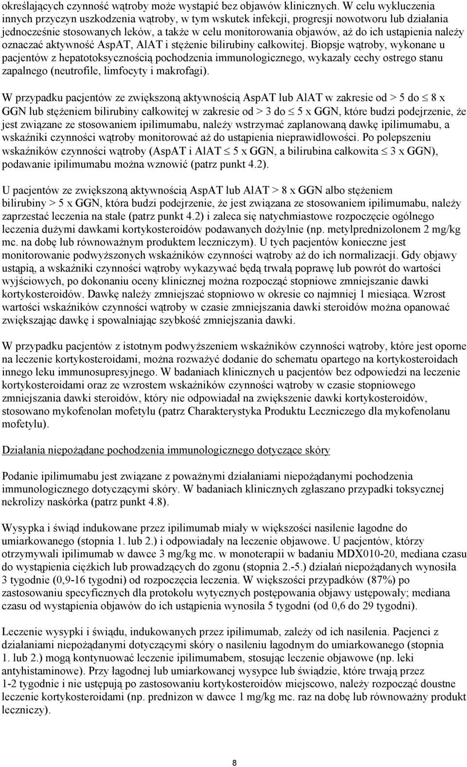ustąpienia należy oznaczać aktywność AspAT, AlAT i stężenie bilirubiny całkowitej.