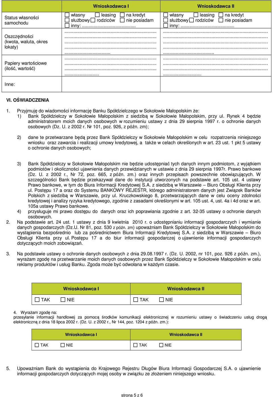 Przyjmuję do wiadomości informację Banku Spółdzielczego w Sokołowie Małopolskim że: 1) Bank Spółdzielczy w Sokołowie Małopolskim z siedzibą w Sokołowie Małopolskim, przy ul.