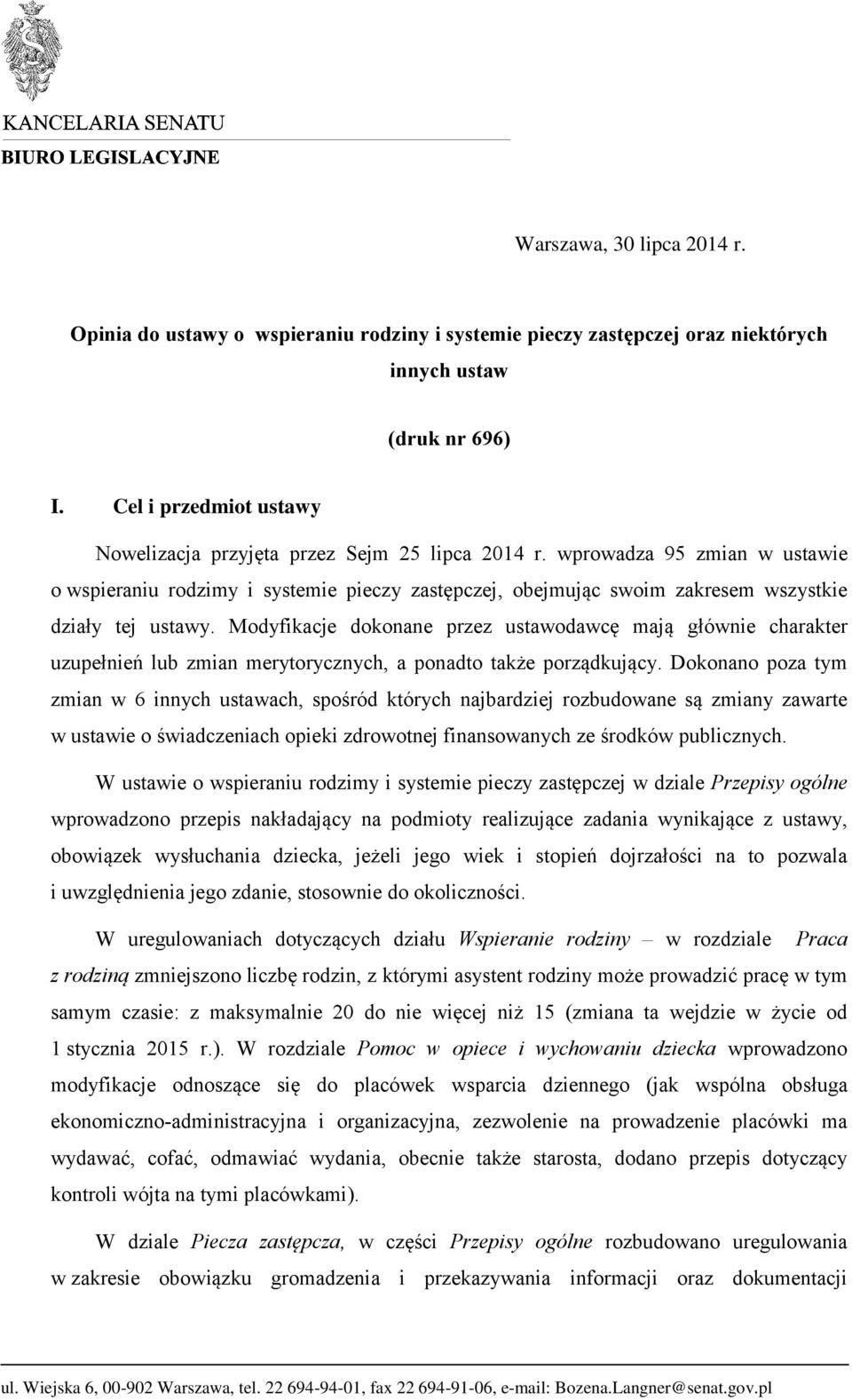 wprowadza 95 zmian w ustawie o wspieraniu rodzimy i systemie pieczy zastępczej, obejmując swoim zakresem wszystkie działy tej ustawy.