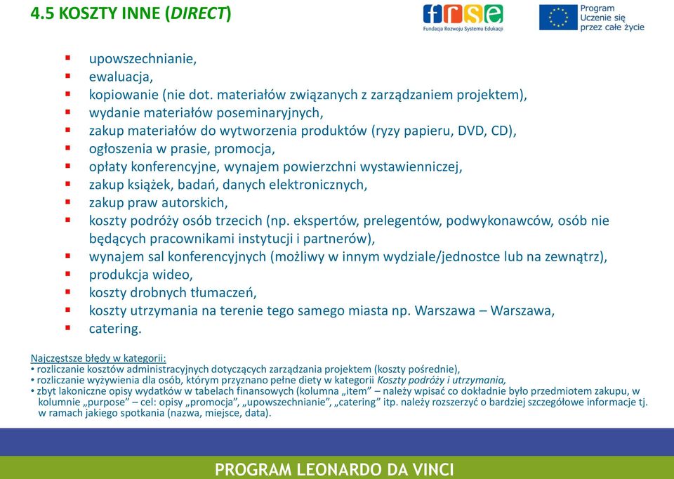 konferencyjne, wynajem powierzchni wystawienniczej, zakup książek, badań, danych elektronicznych, zakup praw autorskich, koszty podróży osób trzecich (np.