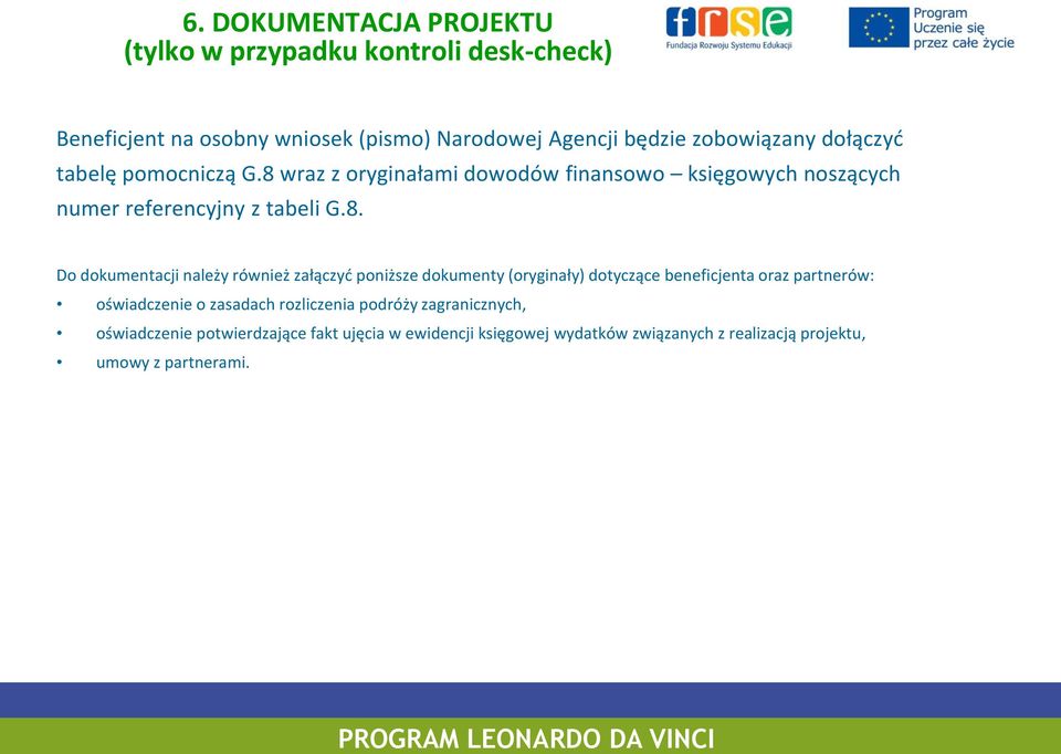 wraz z oryginałami dowodów finansowo księgowych noszących numer referencyjny z tabeli G.8.