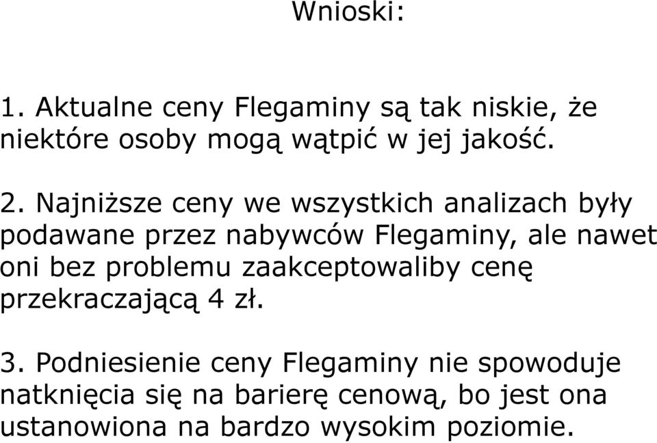 oni bez problemu zaakceptowaliby cenę przekraczającą 4 zł. 3.