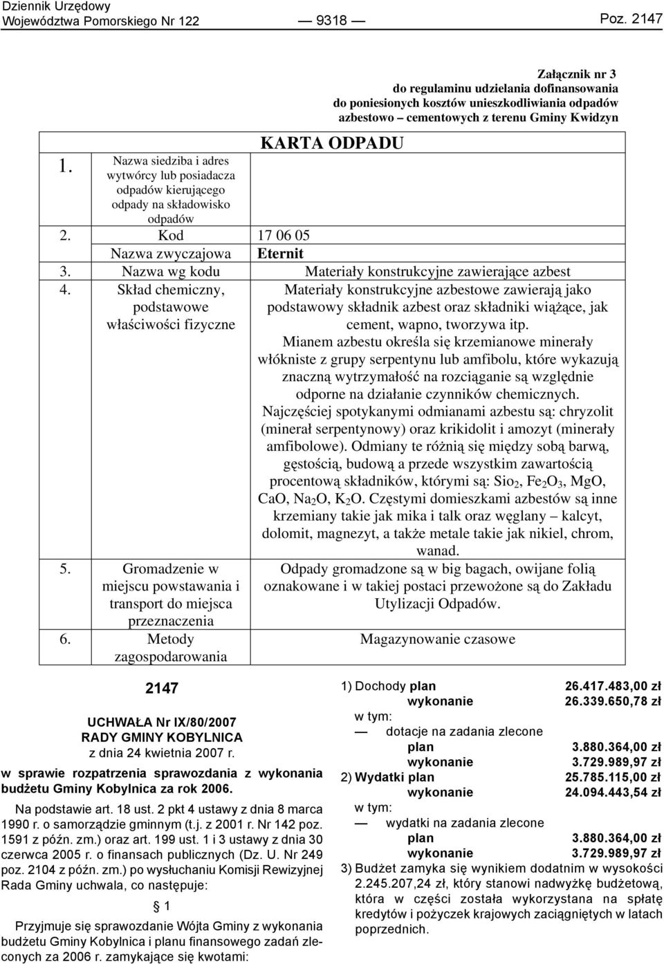 ODPADU 3. Nazwa wg kodu Materiały konstrukcyjne zawierające azbest 4. Skład chemiczny, podstawowe właściwości fizyczne 5. Gromadzenie w miejscu powstawania i transport do miejsca przeznaczenia 6.