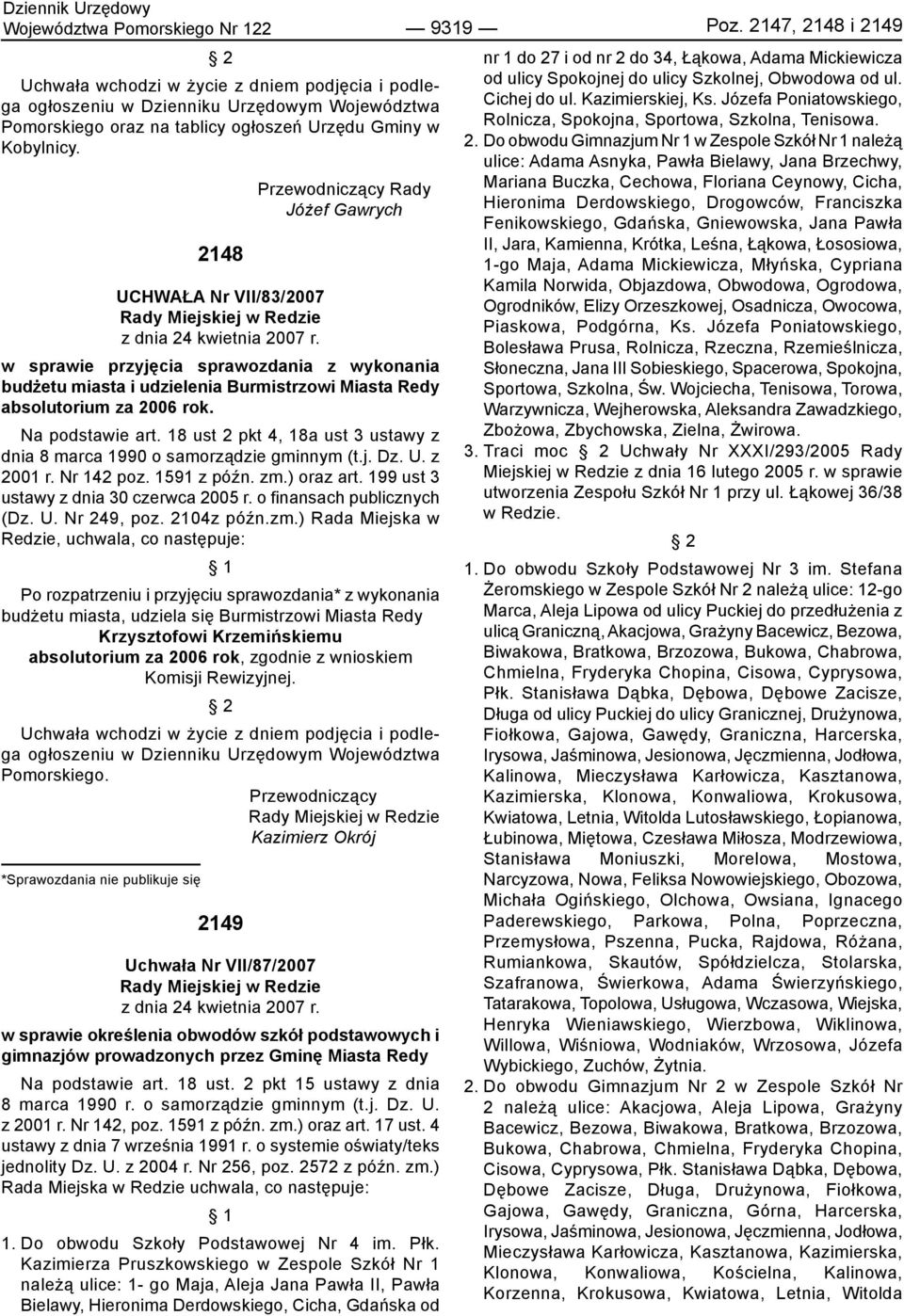 w sprawie przyjęcia sprawozdania z wykonania budżetu miasta i udzielenia Burmistrzowi Miasta Redy absolutorium za 2006 rok. Na podstawie art.