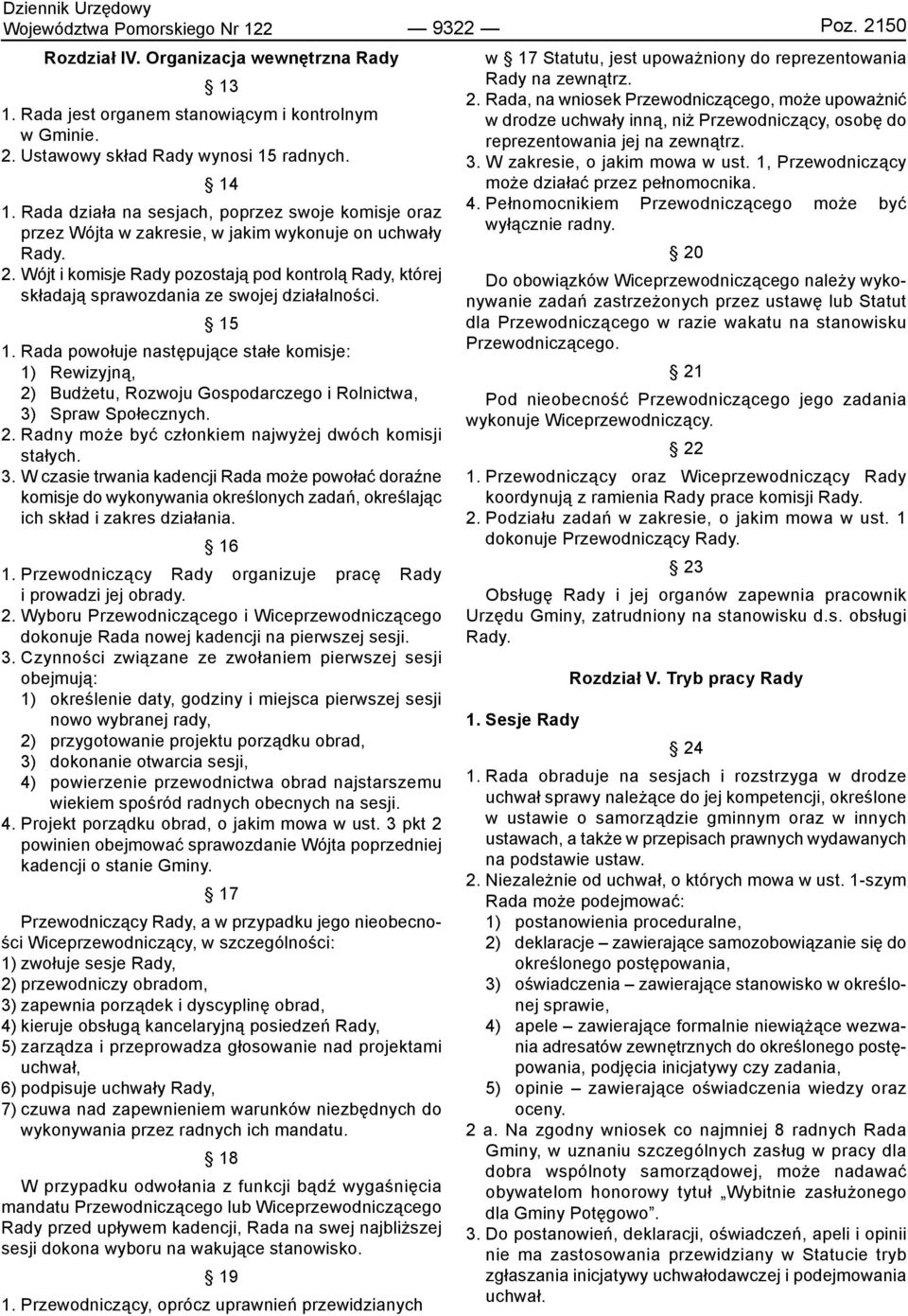 Wójt i komisje Rady pozostają pod kontrolą Rady, której składają sprawozdania ze swojej działalności. 15 1.