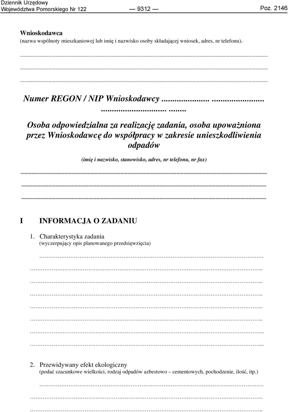 ........... Osoba odpowiedzialna za realizację zadania, osoba upoważniona przez Wnioskodawcę do współpracy w zakresie unieszkodliwienia odpadów (imię i nazwisko,