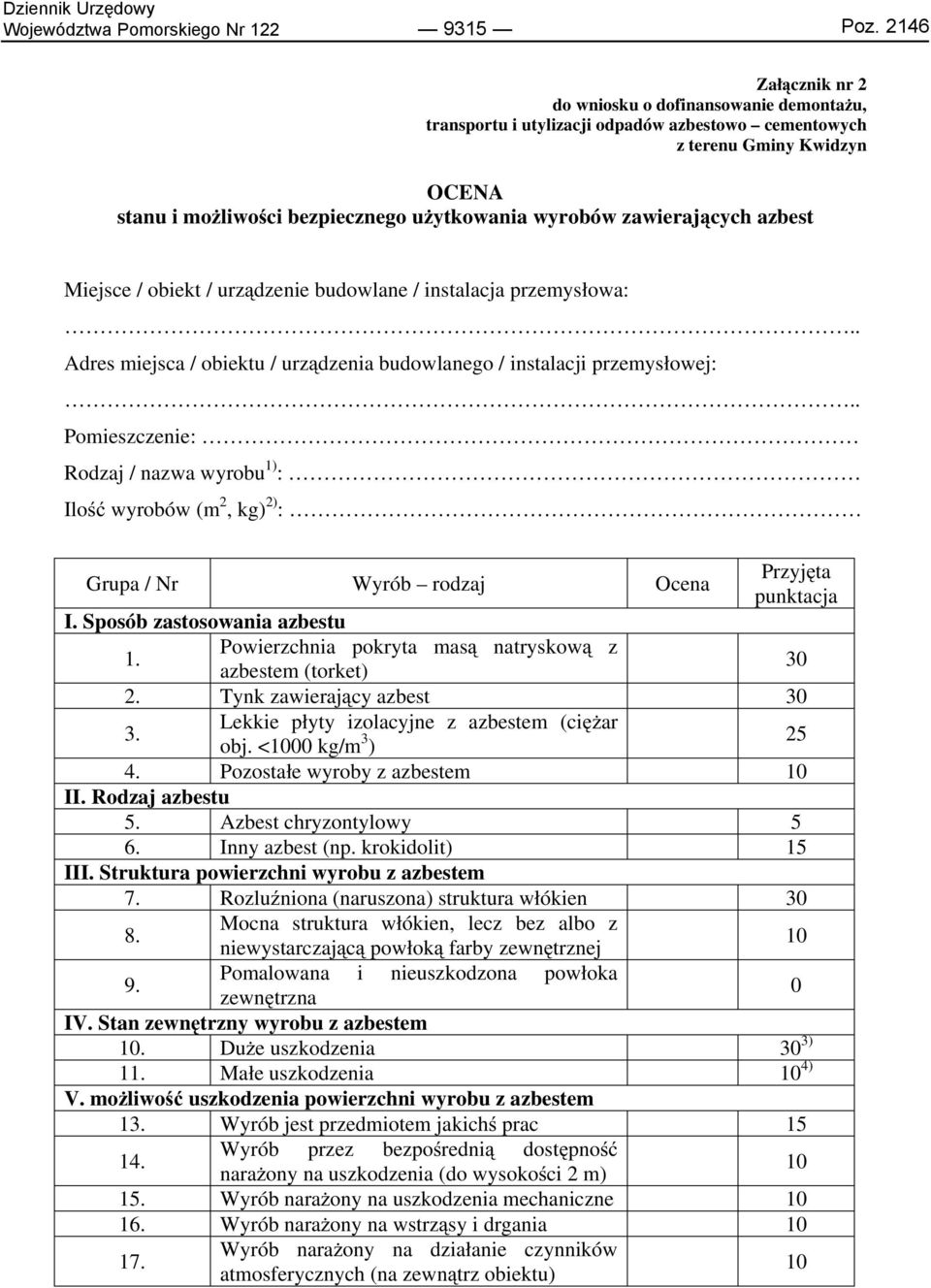 zawierających azbest Miejsce / obiekt / urządzenie budowlane / instalacja przemysłowa:.. Adres miejsca / obiektu / urządzenia budowlanego / instalacji przemysłowej:.