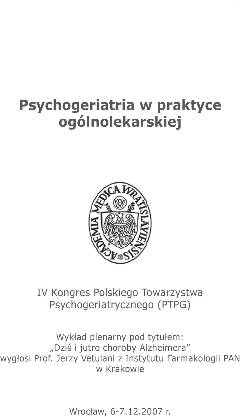 pod tytułem: Dziś i jutro choroby Alzheimera wygłosi Prof.