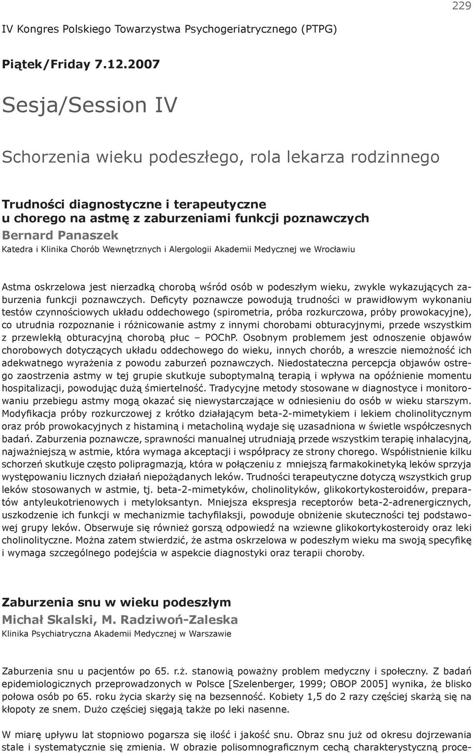 Klinika Chorób Wewnętrznych i Alergologii Akademii Medycznej we Wrocławiu Astma oskrzelowa jest nierzadką chorobą wśród osób w podeszłym wieku, zwykle wykazujących zaburzenia funkcji poznawczych.
