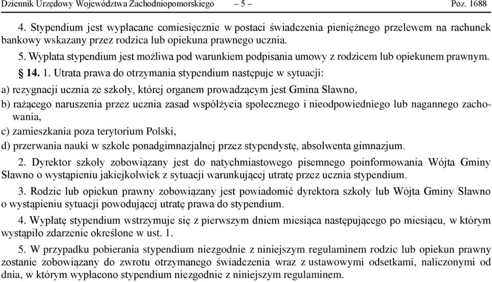 Wypłata stypendium jest możliwa pod warunkiem podpisania umowy z rodzicem lub opiekunem prawnym. 14