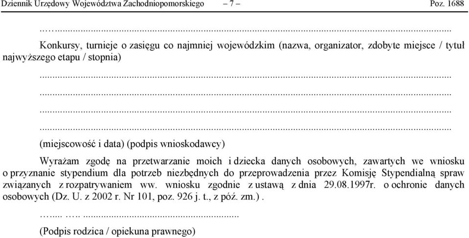 (podpis wnioskodawcy) Wyrażam zgodę na przetwarzanie moich i dziecka danych osobowych, zawartych we wniosku o przyznanie stypendium dla potrzeb niezbędnych