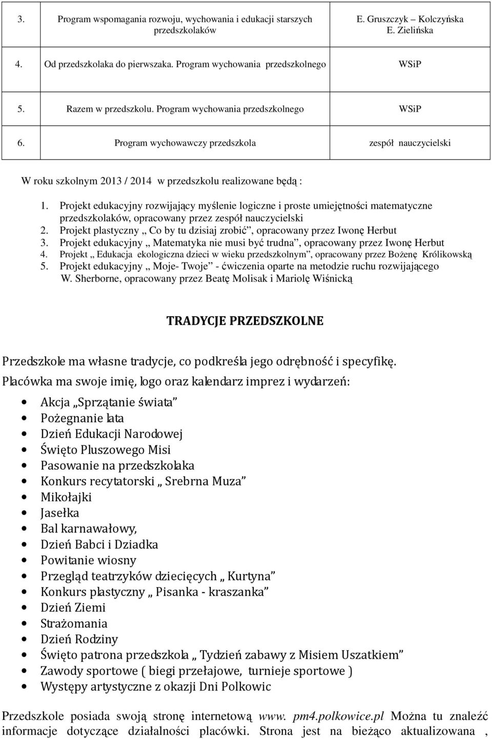 Projekt edukacyjny rozwijający myślenie logiczne i proste umiejętności matematyczne przedszkolaków, opracowany przez zespół nauczycielski 2.