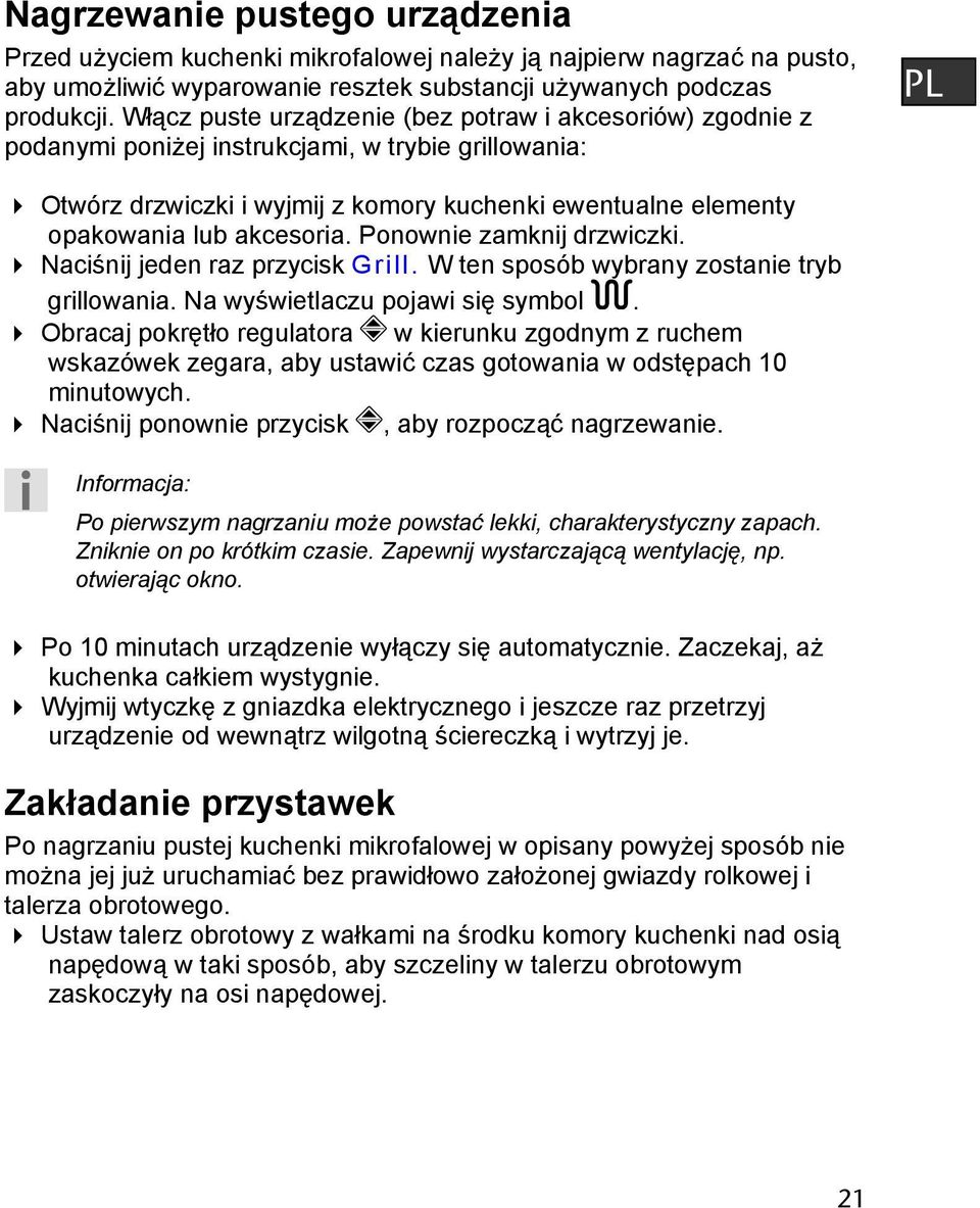 akcesoria. Ponownie zamknij drzwiczki. Naciśnij jeden raz przycisk Grill. W ten sposób wybrany zostanie tryb grillowania. Na wyświetlaczu pojawi się symbol.