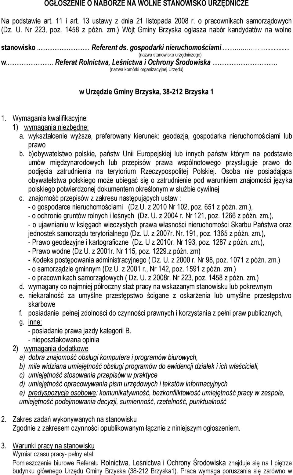 .. Referat Rolnictwa, Leśnictwa i Ochrony Środowiska... (nazwa komórki organizacyjnej Urzędu) w Urzędzie Gminy Brzyska, 38-212 Brzyska 1 1. Wymagania kwalifikacyjne: 1) wymagania niezbędne: a.